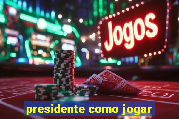 presidente como jogar