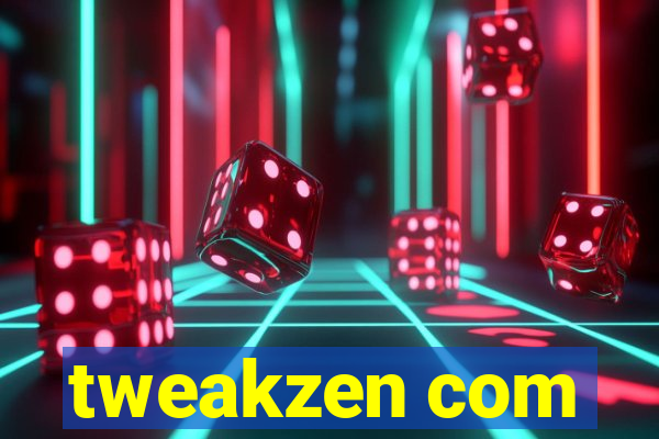 tweakzen com