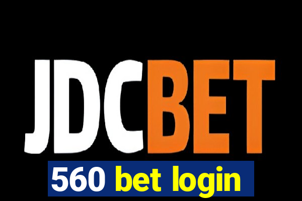 560 bet login