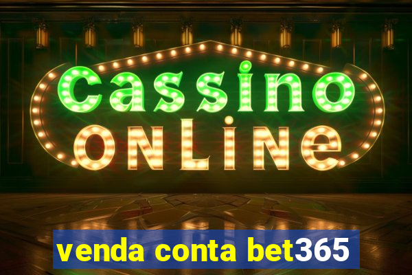 venda conta bet365