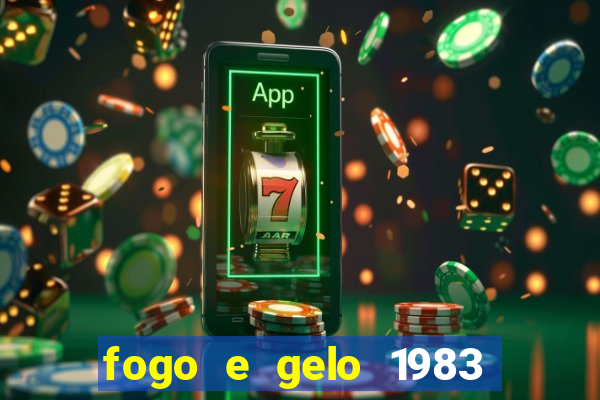 fogo e gelo 1983 dublado download