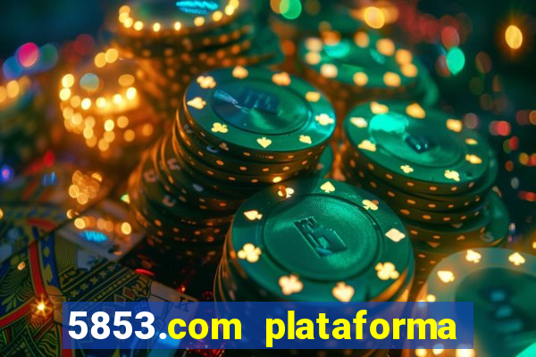 5853.com plataforma de jogos