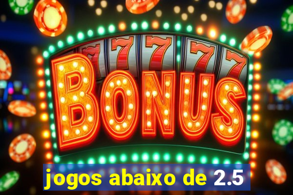 jogos abaixo de 2.5