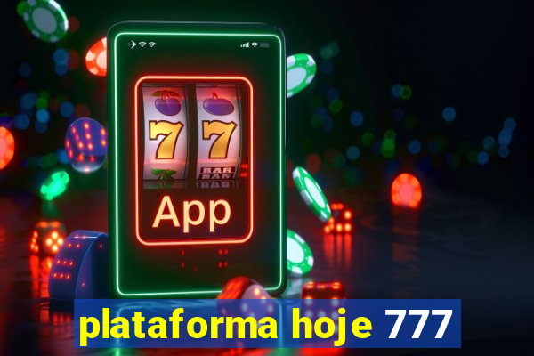 plataforma hoje 777