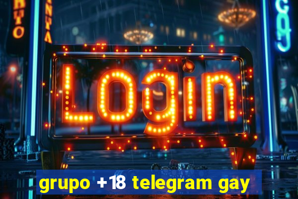 grupo +18 telegram gay