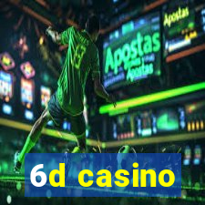 6d casino