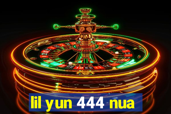 lil yun 444 nua