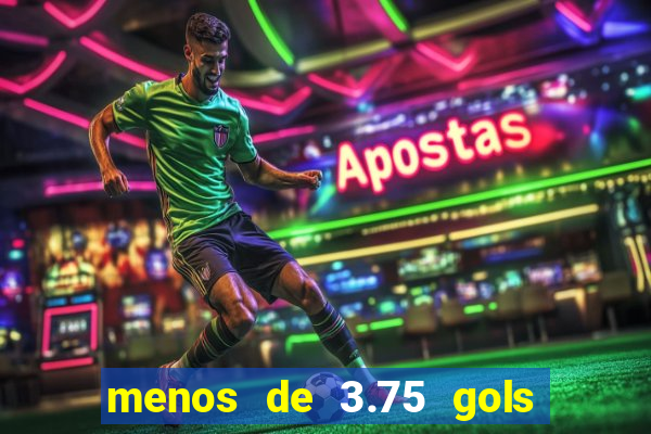 menos de 3.75 gols o que significa