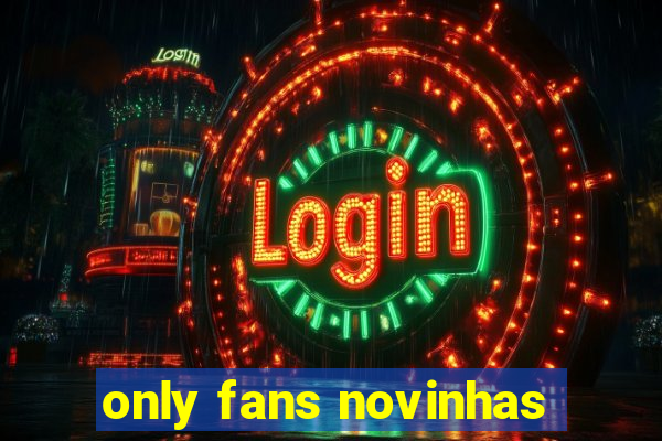 only fans novinhas