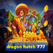 dragon hatch 777