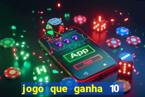 jogo que ganha 10 reais no cadastro