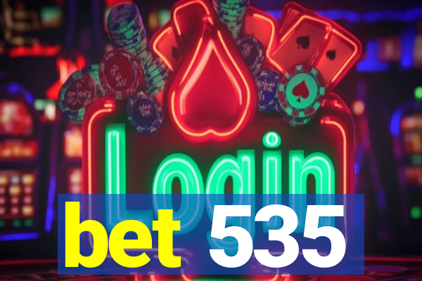 bet 535