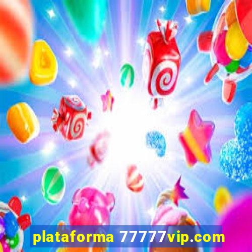 plataforma 77777vip.com