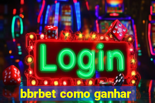 bbrbet como ganhar