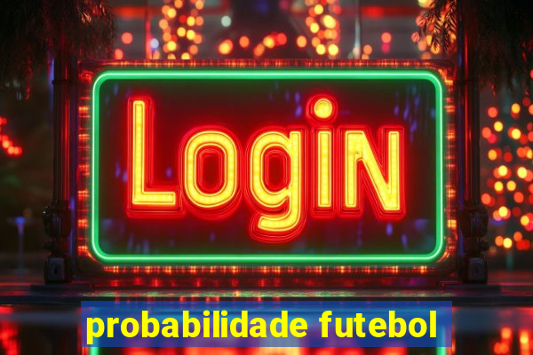 probabilidade futebol