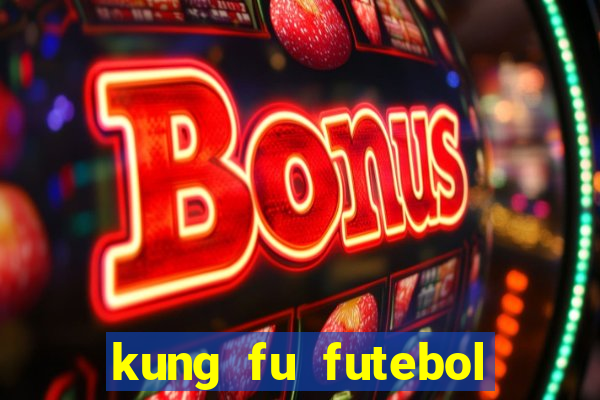 kung fu futebol clube online