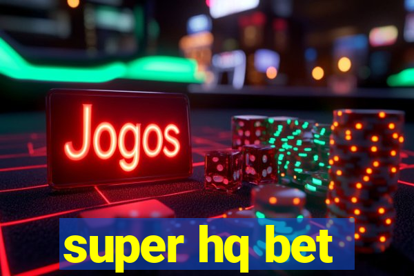 super hq bet