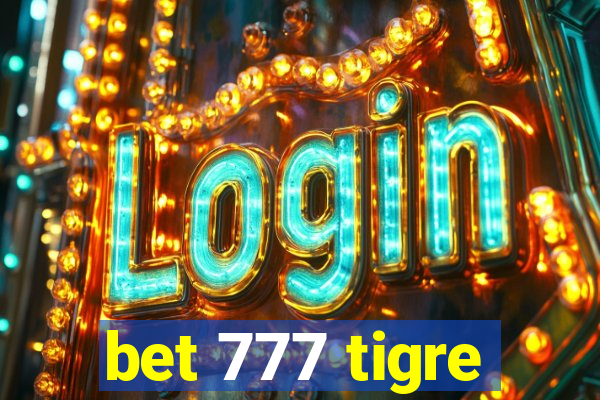 bet 777 tigre