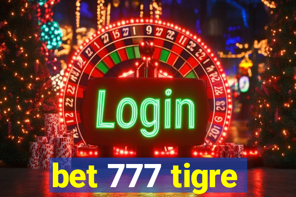 bet 777 tigre