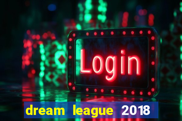 dream league 2018 dinheiro infinito