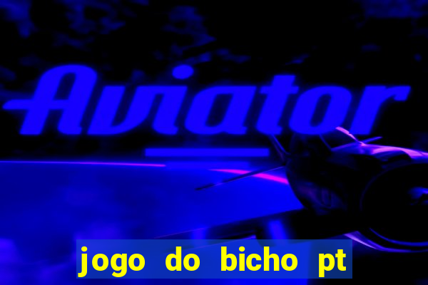 jogo do bicho pt sp 13h