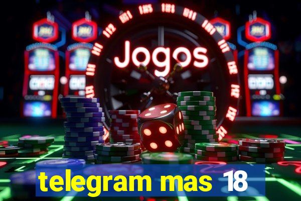 telegram mas 18