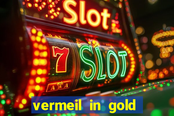 vermeil in gold dublado em português