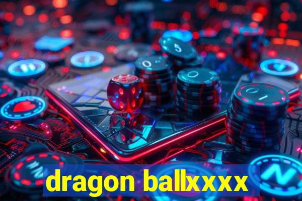 dragon ballxxxx