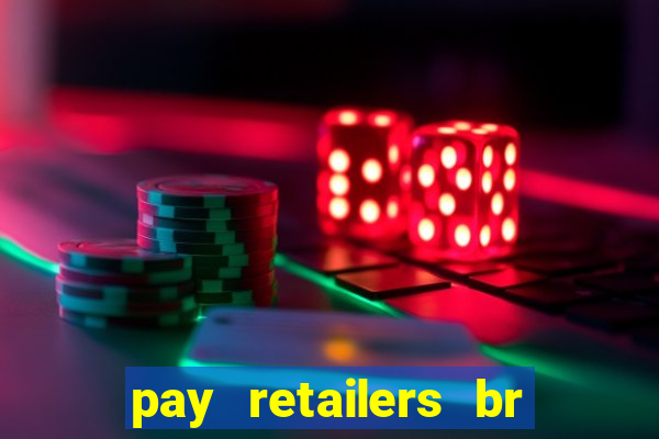 pay retailers br servicos de pagamentos ltda