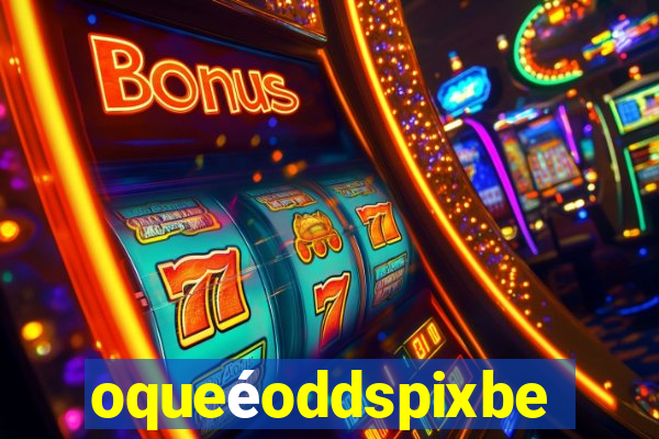 oqueéoddspixbet