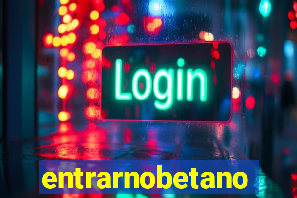 entrarnobetano