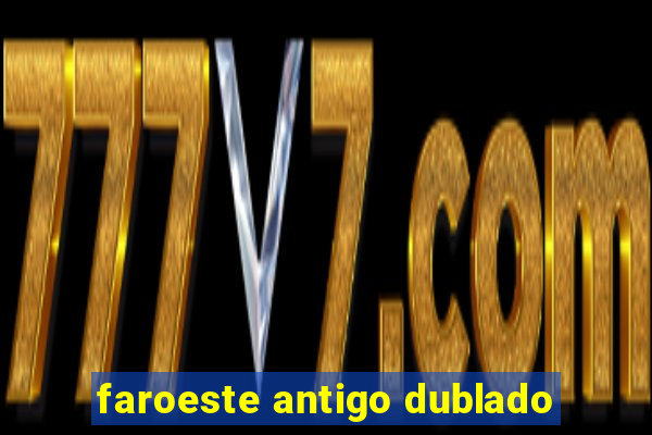 faroeste antigo dublado