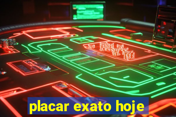 placar exato hoje