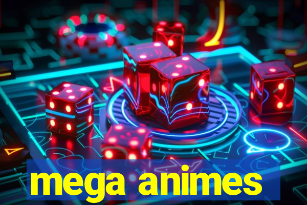 mega animes