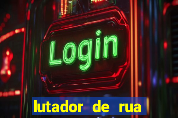 lutador de rua filme completo dublado mega filmes