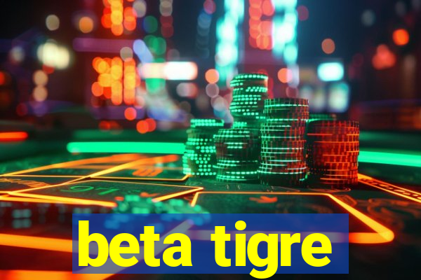 beta tigre