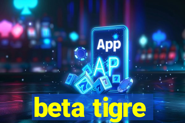 beta tigre