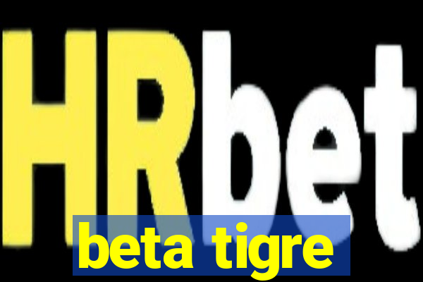 beta tigre