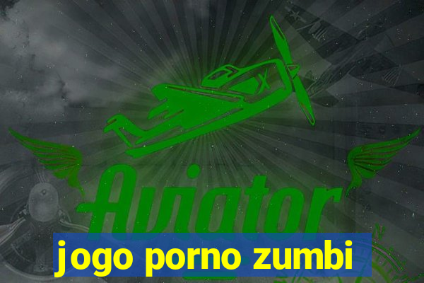 jogo porno zumbi