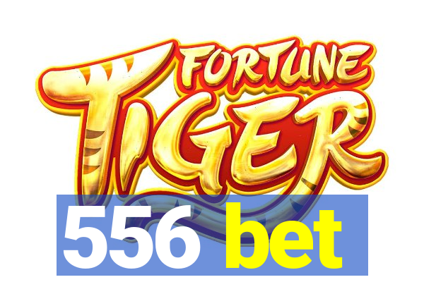 556 bet