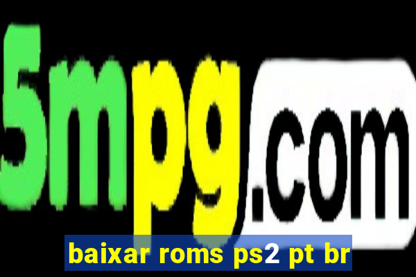 baixar roms ps2 pt br