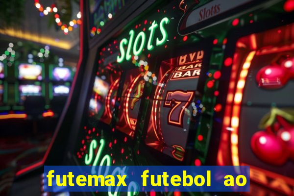 futemax futebol ao vivo hoje