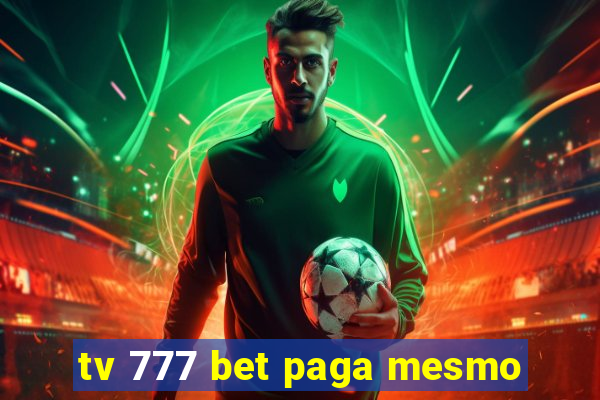 tv 777 bet paga mesmo