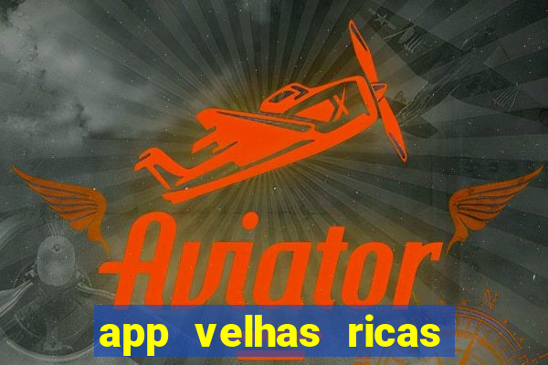 app velhas ricas do pix