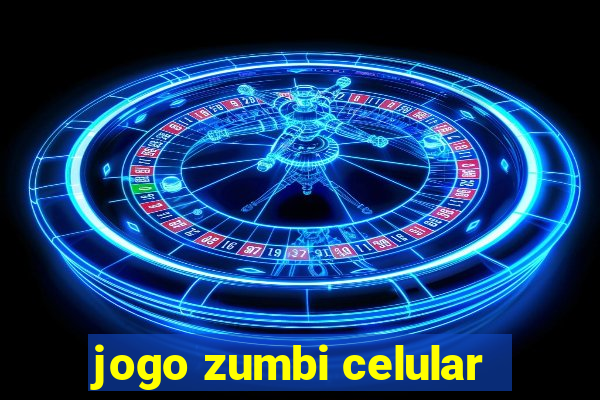 jogo zumbi celular