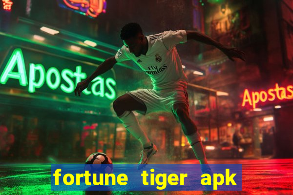 fortune tiger apk dinheiro infinito