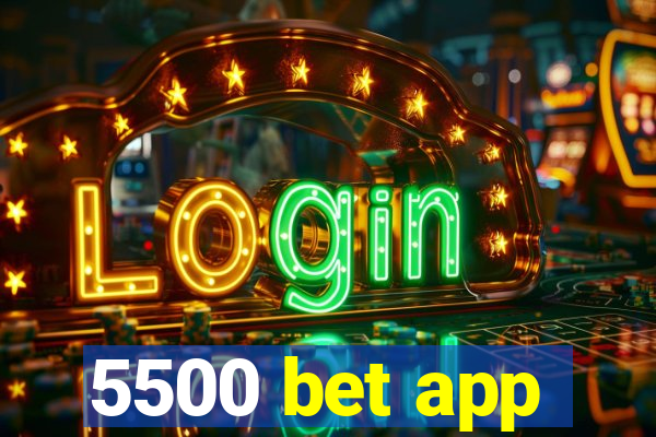 5500 bet app