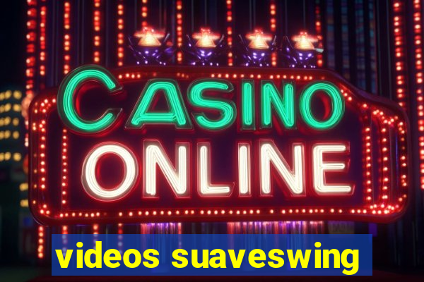 videos suaveswing