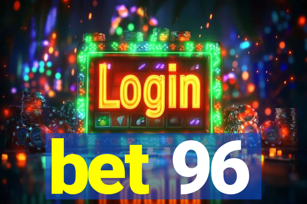 bet 96