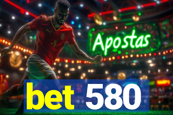 bet 580